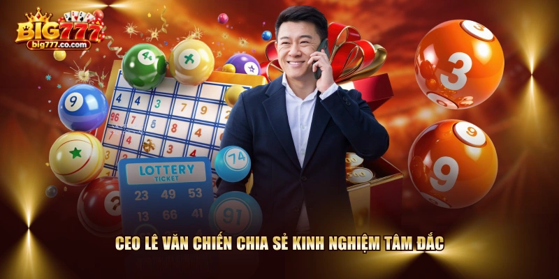 CEO Lê Văn Chiến chia sẻ kinh nghiệm tâm đắc
