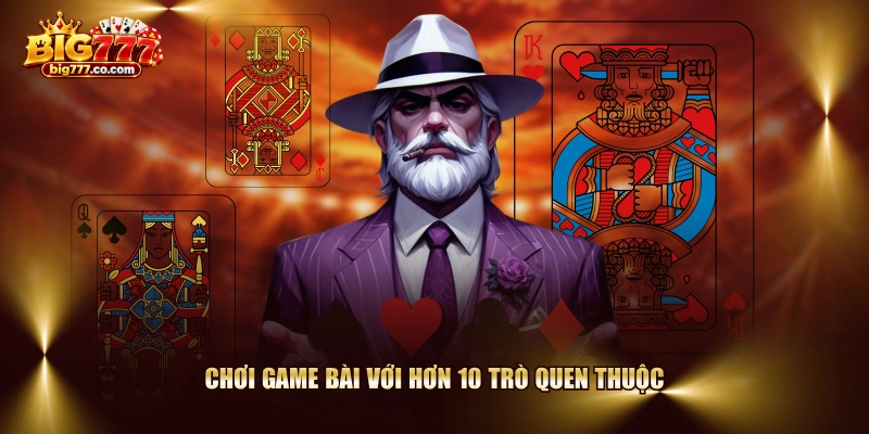 Chơi game bài với hơn 10 trò quen thuộc
