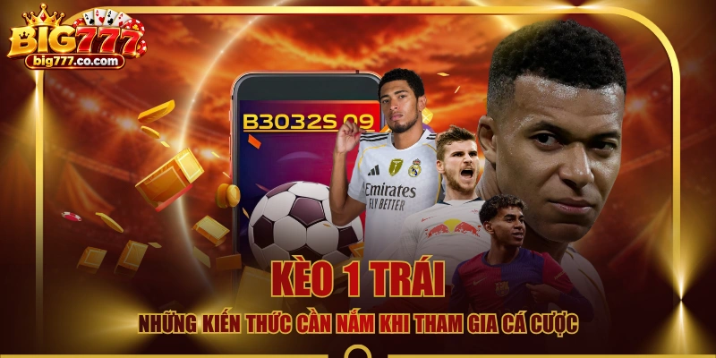 Kèo 1 Trái - Những Kiến Thức Cần Nắm Khi Tham Gia Cá Cược