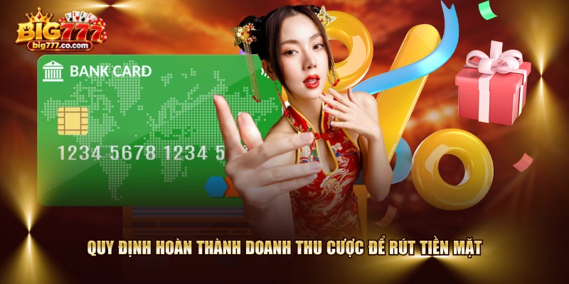 Quy định hoàn thành doanh thu cược để rút tiền mặt