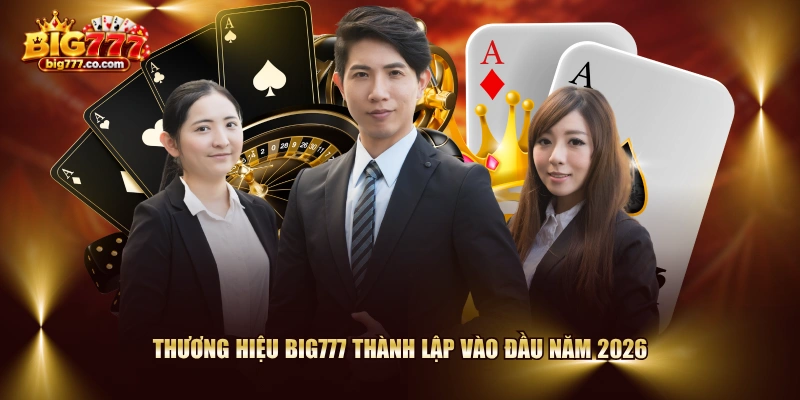 Thương hiệu BIG777 thành lập vào đầu năm 2026